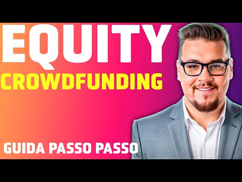 Equity Crowdfunding: Ecco Come INVESTIRE in STARTUP!  Tutorial per Principianti