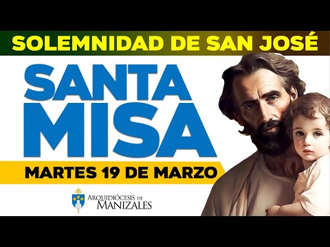 Misa de hoy martes 19 de marzo en honor a San José. P.  Efraín Castaño. Arquidiócesis de Manizales