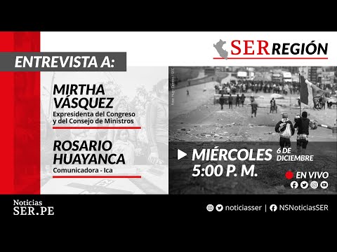 Noticias SER | SER Región: Mirtha Vásquez y Rosario Huayanca