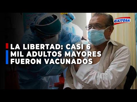?? Casi 6 mil adultos mayores han sido vacunados contra el coronavirus en La Libertad
