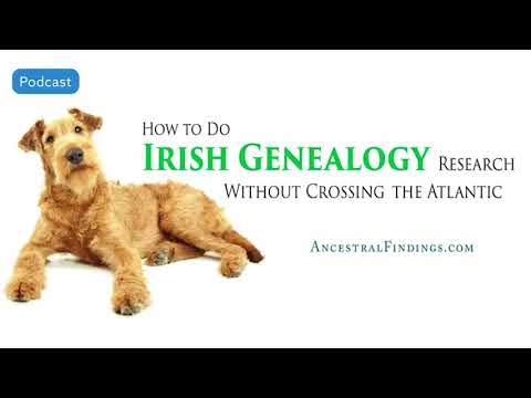 AF-497: How to Do Irish Genealogy Research Without Crossing the Atlantic | Ancestral Findings