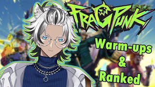 【FragPunk】Warm-ups and maybe RANKED