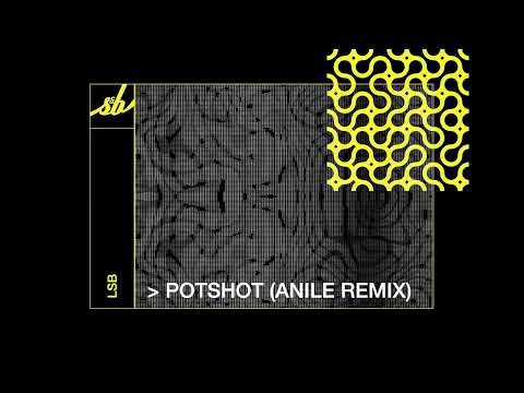 LSB - Potshot (Anile Remix)