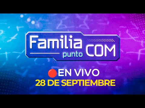 #ENVIVO | FAMILIA PUNTO COM #FAMILIACOMRPP | 28/09/2024