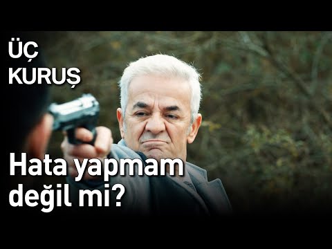 Üç Kuruş | Hata Yapmam, Değil mi?