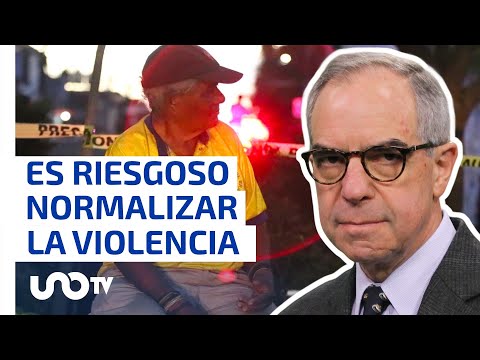 Normalizar la violencia es el riesgo más grande que enfrentamos los mexicanos