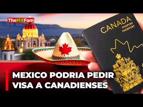 México Podría También Poner Visa a Canadá: Esto Dice el Presidente AMLO | TheMXFam
