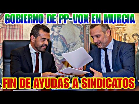 GOBIERNO DE COALICIÓN PP-VOX EN MURCIA, EL FIN DE LOS SINDICATOS