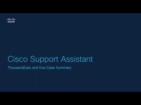 Cisco Support Assistant: ThousandEyes and Duo Case Summary