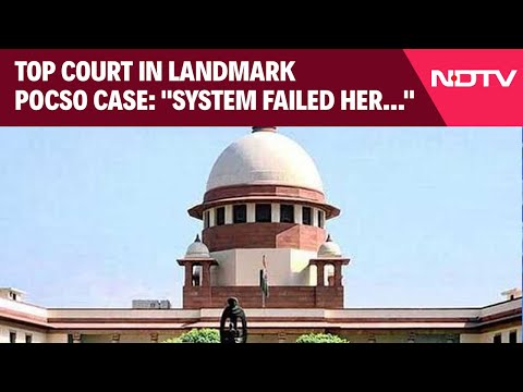 SC On POCSO Case | "System Failed Her, Family Abandoned Her": Top Court In Landmark POCSO Case
