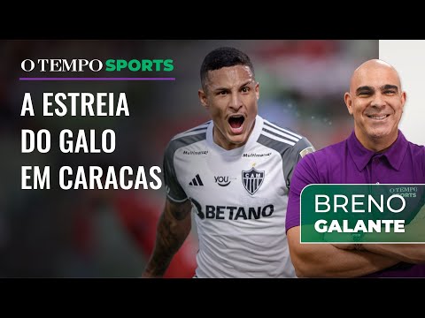 Galo cumpre seu objetivo diante do Caracas; assista análise de Breno Galante