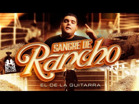 El De La Guitarra - Sangre De Rancho [Official Video]