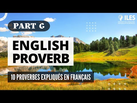 Part G : Les 10 Proverbes Anglais que j’entends tout le temps expliqués en Francais – Video 7
