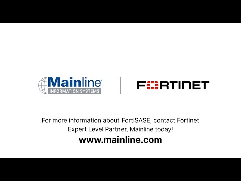 Fortifying the Future: How Mainline and Fortinet Revolutionize Network Security | FortiSASE