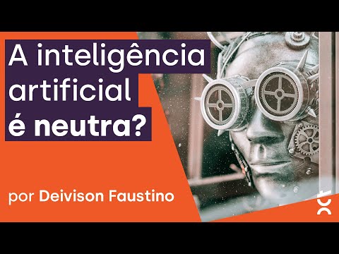 A inteligência artificial é neutra? | Deivison Faustino