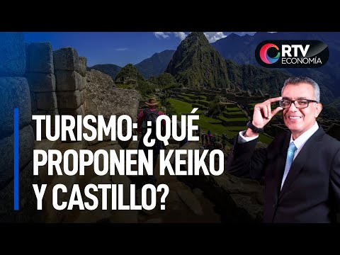 Keiko Fujimori y Pedro Castillo: propuestas para reactivar el turismo | RTV Economía