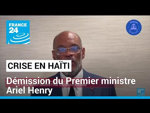 Démission du Premier ministre haïtien Ariel Henry • FRANCE 24