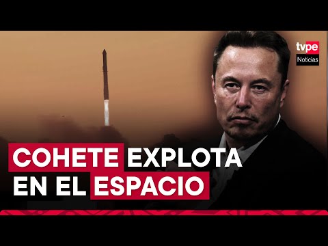 Nave 'Starship' de Elon Musk explota tras llegar al espacio