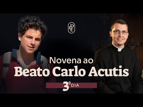 3º dia - Novena ao Beato Carlo Acutis