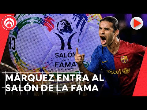 Rafa Márquez, Cuauhtémoc Blanco... Estos son los nuevos ingresos al Salón de la Fama del futbol