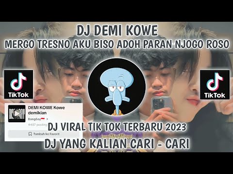 DJ DEMI KOWE-MERGO TRESNO AKU BISO ADOH PARAN NJOGO ROSO-DJ VIRAL TIKTOK TERBARU 2023||DJ FYP TIKTOK