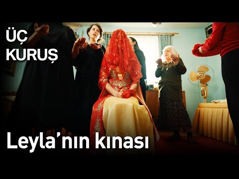 Üç Kuruş 22. Bölüm - Leyla'nın Kınası