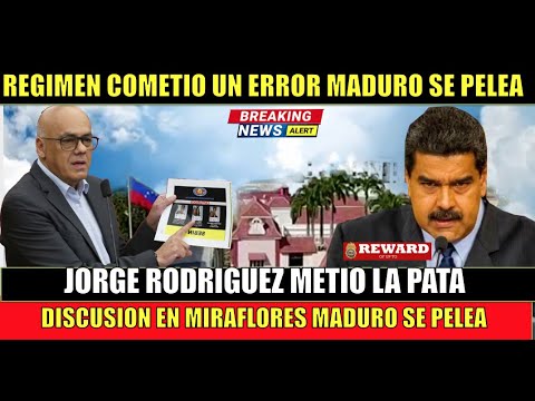 MIRAFLORES tiembla Maduro se pelea Jorge Rodri?guez cometio un ERROR