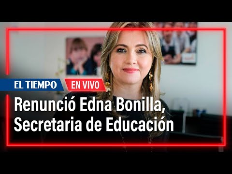 Renunció Edna Bonilla, Secretaria distrital de Educación | El Tiempo