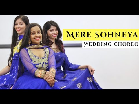 MERE SOHNEYA - KABIR SINGH | Wedding Choreography | Maydha, Shweta, Manisha | Shahid Kapoor Kiara