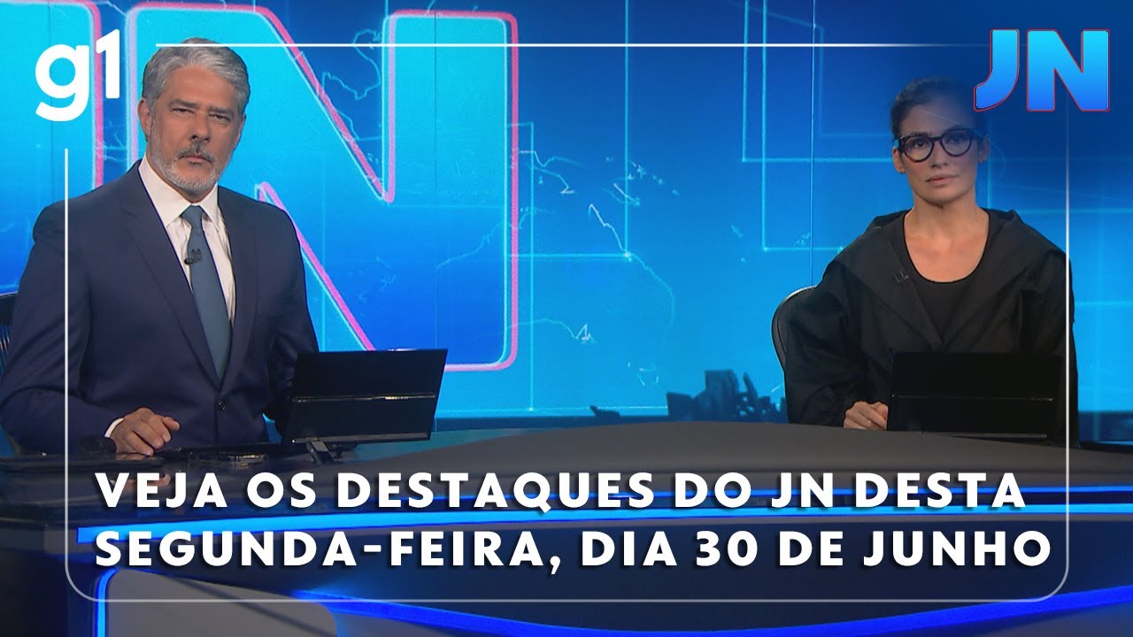 Jornal Nacional Veja os destaques do JN desta segunda feira dia 30 de junho