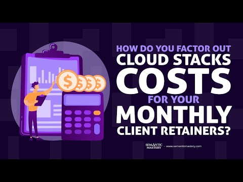 How Do You Factor Out Cloud Stacks Costs For Your Monthly Client Retainers?