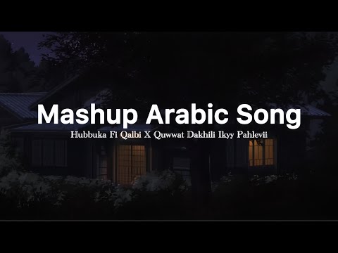 Mashup Hubbuka Fi Qalbi X Quwwat Dakhili Ikyy Pahlevii Arabic Song Terbaru🎧