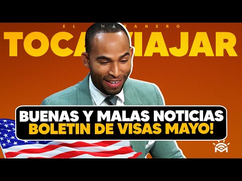 Boletín de Visas Mayo 2023, buenas y malas noticias, avances y retrocesos - Toca Viajar