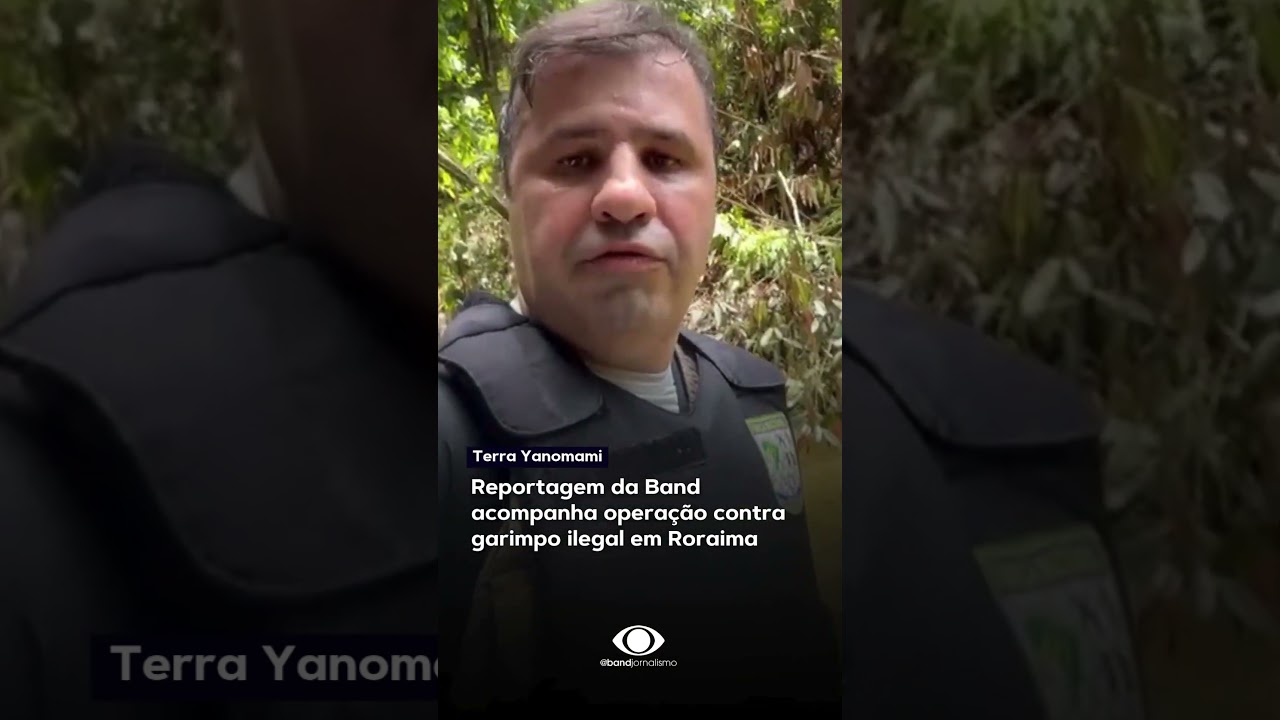 Reportagem da Band acompanha operação contra garimpo ilegal em Roraima