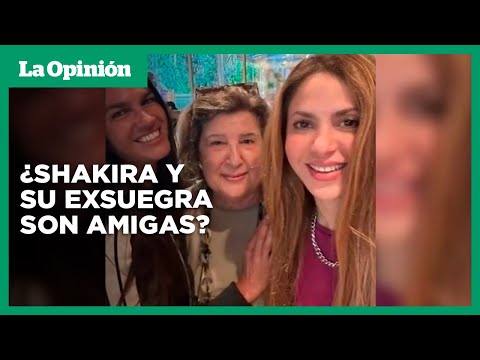 Shakira y su exsuegra posan alegremente en un controversial encuentro | La Opinión