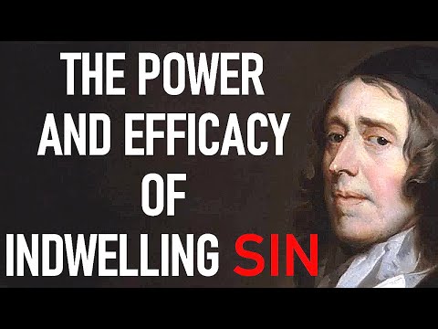 The Power and Efficacy of Indwelling Sin (ch 9) - John Owen