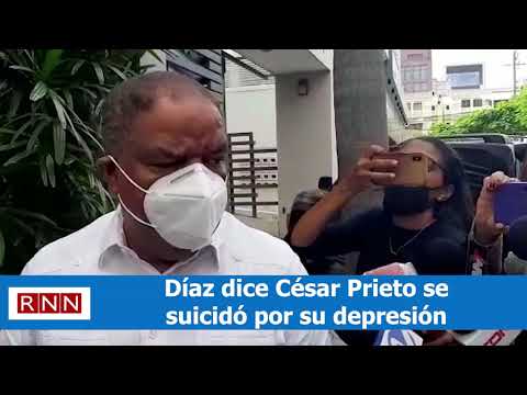 Díaz dice César Prieto se suicidó por su depresión