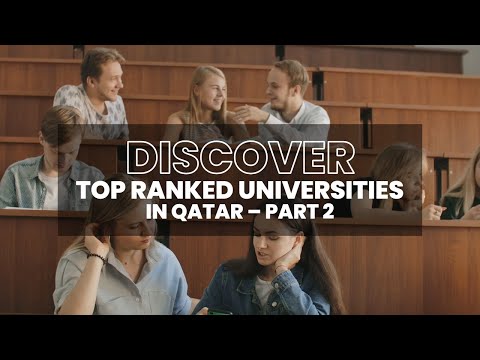 DISCOVER TOP RANKED UNIVERSITIES IN QATAR - PART 2