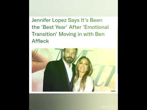 Jennifer Lopez Says It's Been the 'Best Year' After 'Emotional Transition' Moving in with Ben