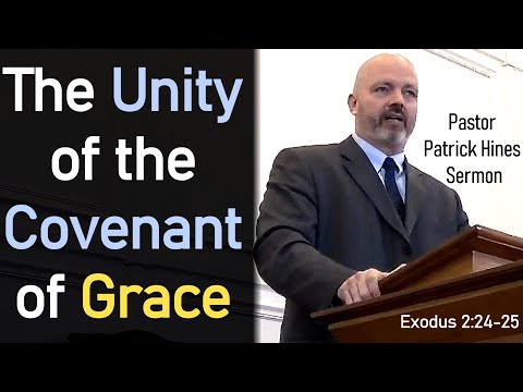 Unity of the Covenant of Grace - Pastor Patrick Hines Sermon