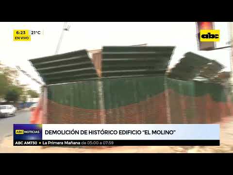 Demolición del histórico edificio “El Molino”.