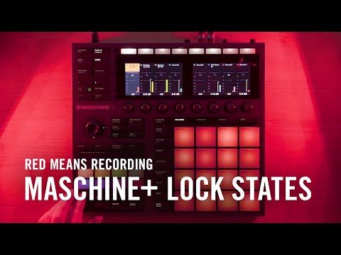 MASCHINE+ Lock States with Red Means Recording | Native Instruments