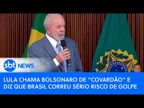 Lula chama Bolsonaro de covardão e diz que Brasil correu sério risco de golpe