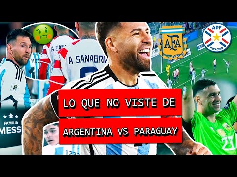 Lo que NO se VIO del ARGENTINA vs PARAGUAY | MESSI show y SANABRIA lo escupió, GOLAZO y DIBU récord