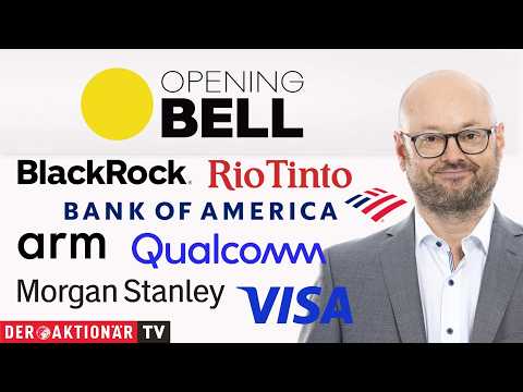 Opening Bell: Bank of America, <strong>Morgan</strong> <strong>Stanley</strong>, Blackrock, Qualcomm, Arm Holdings, Visa, Rio Tinto