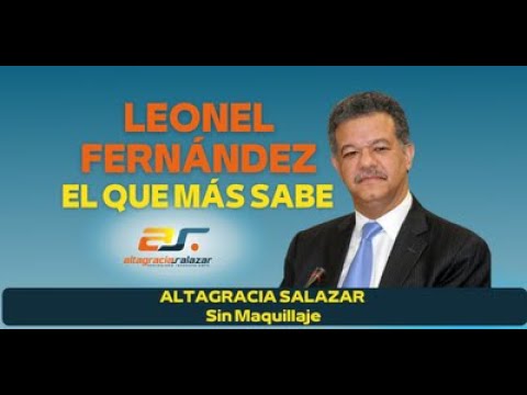 Leonel Fernández, el que más sabe, Sin MAquillaje, marzo 1, 2022