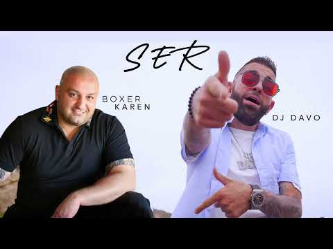 DJ Davo Ft. Boxer Karen - SER [NEW 2024]
