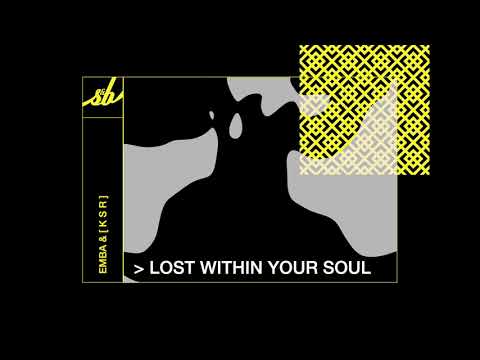 Emba & [ K S R ] - Lost Within Your Soul