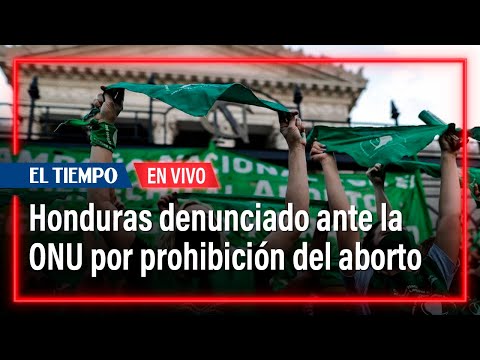 Honduras fue denunciado ante la ONU  por la prohibición absoluta del aborto