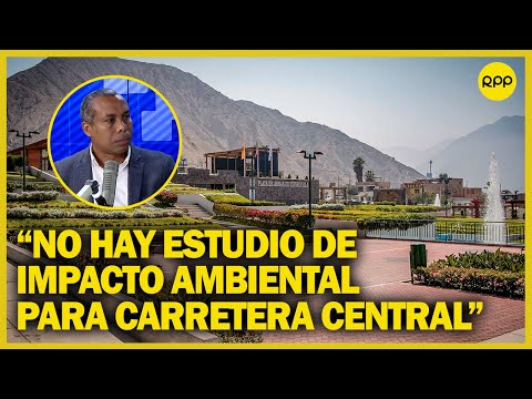 Estamos preocupados por consecuencias de la carretera central en Cieneguilla: Emilio Chávez